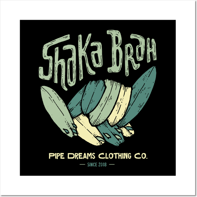 Shaka Brah! Wall Art by Pipe Dreams Clothing Co.